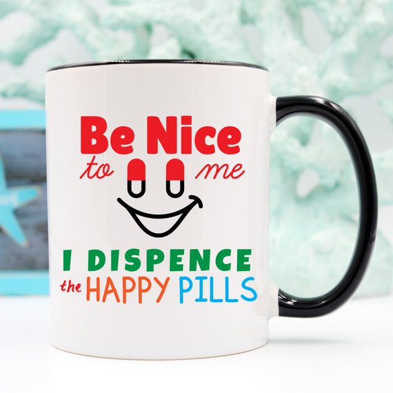 Funny Nurse Mug - Be Nice To Me, I Dispence The